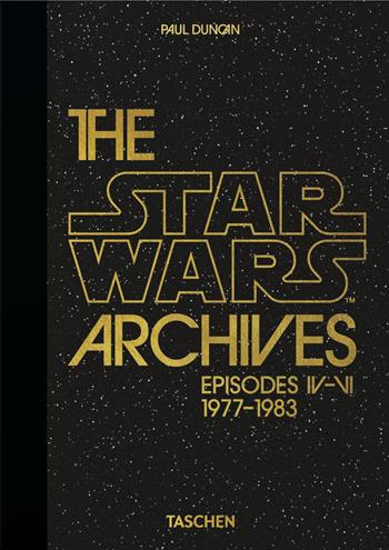 The Star Wars archives. Episodes IV-VI 1977-1983. 40th Anniversary Edition  - Libro Taschen 2020, 40th Edition | Libraccio.it