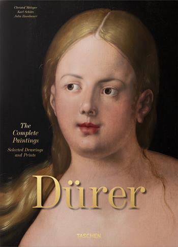 Albrecht Dürer. The complete paintings. Selected drawings and prints. Ediz. inglese - Christof Metzger, Julia Zaunbauer, Karl Schütz - Libro Taschen 2025 | Libraccio.it