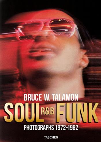 Bruce Talamon. Soul R&B funk. Photographs 1972-1982. Ediz. inglese, francese e tedesca - Pearl Cleage - Libro Taschen 2021 | Libraccio.it
