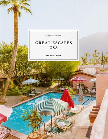 Great escapes USA. The hotel book. Ediz. inglese, francese e tedesca  - Libro Taschen 2021, Jumbo | Libraccio.it