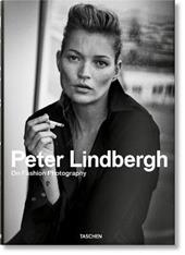 Peter Lindbergh. On fashion photography. Ediz. inglese, francese e tedesca