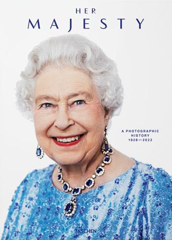 Her Majesty. A photographic history 1926-2022. Ediz. inglese, francese e tedesca - Christopher Warwick - Libro Taschen 2020, Fantastic Price | Libraccio.it