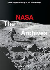 The NASA archives. 60 years in Space. 45th Ed. Ediz. a colori