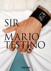 Mario Testino. SIR. 40th Ed. Ediz. inglese, francese, tedesca