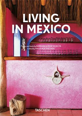 Living in Mexico. Ediz. italiana, spagnola e portoghese. 40th Anniversary Edition - Barbara Stoeltie, René Stoeltie - Libro Taschen 2021, 40th Edition | Libraccio.it
