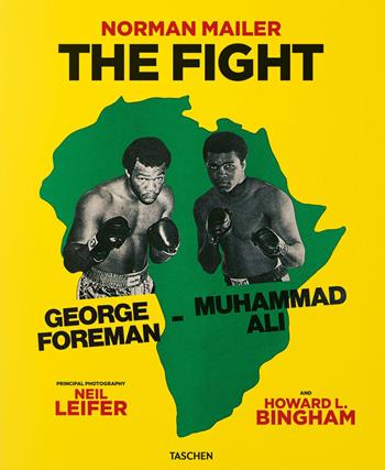 Norman Mailer. Neil Leifer. Howard L. Bingham. The fight. Ediz. inglese - Norman Mailer, J. Michael Lennon - Libro Taschen 2022 | Libraccio.it