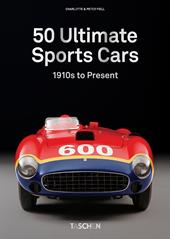 Sports cars. 50 ultimate collector cars from the 1910s to the present. 45th Ed.. Ediz. illustrata