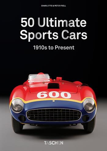 Sports cars. 50 ultimate collector cars from the 1910s to the present. 45th Ed.. Ediz. illustrata - Charlotte Fiell, Peter Fiell - Libro Taschen 2023 | Libraccio.it