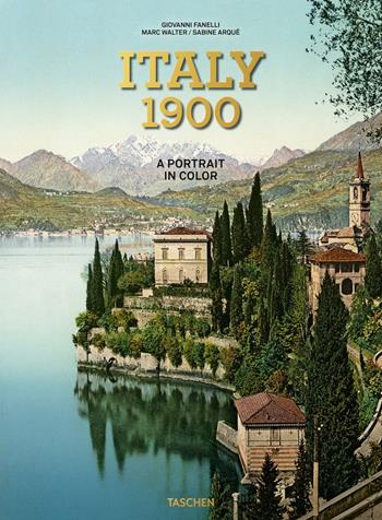 Italy 1900. A Portrait in Color. Ediz. inglese, francese, tedesca - Giovanni Fanelli - Libro Taschen 2022 | Libraccio.it