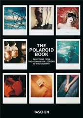 The Polaroid book. Ediz. inglese, italiano, spagnolo. 40th Anniversary Edition
