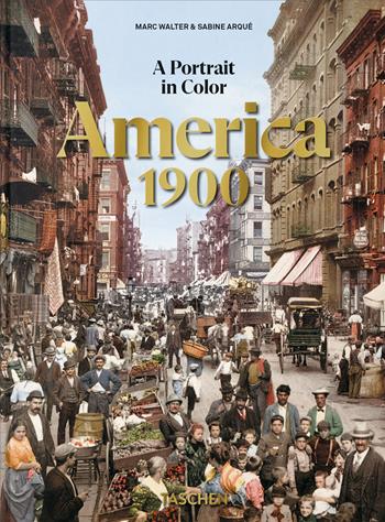 America 1900. A portrait in color. 45th Ed. Ediz. inglese - Marc Walter, Sabine Arqué - Libro Taschen 2026 | Libraccio.it