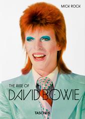 Mick Rock. The rise of David Bowie, 1972-1973. Ediz. a colori
