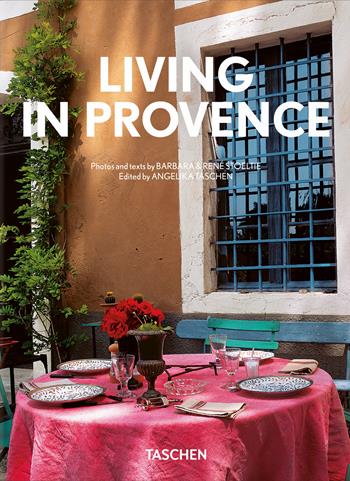 Living in Provence. 45th Ed. Ediz. inglese, francese e tedesca - Barbara Stoeltie, René Stoeltie - Libro Taschen 2023 | Libraccio.it