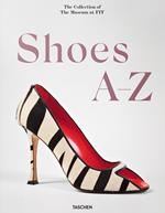 Shoes A-Z. The collection of the museum at FIT. Ediz. inglese, francese e tedesca - Colleen Hill, Valerie Steele - Libro Taschen 2023 | Libraccio.it