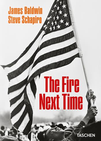 James Baldwin. Steve Schapiro. The fire next time. Ediz. illustrata - James Baldwin - Libro Taschen 2024 | Libraccio.it