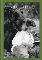 Bruce Weber. My education. Ediz. italiana, inglese e tedesca