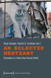 An Eclectic Bestiary – Encounters in a More–than–Human World