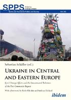 Ukraine in Central and Eastern Europe  - Libro ibidem-Verlag, Jessica Haunschild u Christian Schon, Soviet and Post-Soviet Politics and Society | Libraccio.it