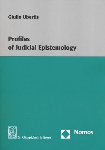 Profiles of judicial epistemology - Giulio Ubertis - Libro Giappichelli 2018 | Libraccio.it