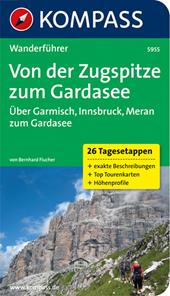 Guida escursionistica n. 5955. Von der Zugspitze zum Gardasee. Über garmisch, Innsbruck, Meran zum Gardasee