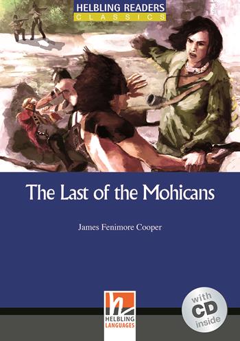 The last of the Mohicans. Livello 4 (A2-B1). Con CD Audio - James Fenimore Cooper - Libro Helbling 2009 | Libraccio.it