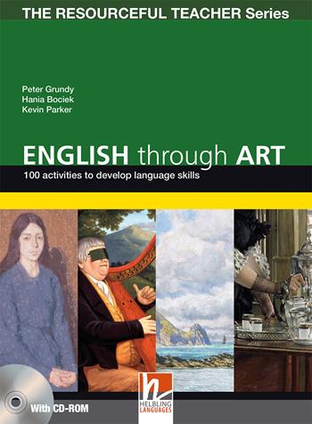English through arts. 100 activities to develop language skills. The resourceful teacher series. Con CD-ROM - Peter Grundy, Hania Bociek, Kevin Parker - Libro Helbling 2011 | Libraccio.it