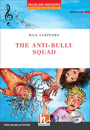 The Anti-bully Squad. Helbling Readers Red Series - Fiction Original Stories. Registrazione in inglese britannico. Level A1/A2. Con espansione online. Con CD-Audio - Rick Sampedro - Libro Helbling 2012 | Libraccio.it