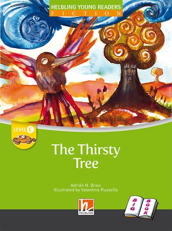 The thirsty tree. Big book. Level C. Young readers - Adrián N. Bravi - Libro Helbling 2015 | Libraccio.it