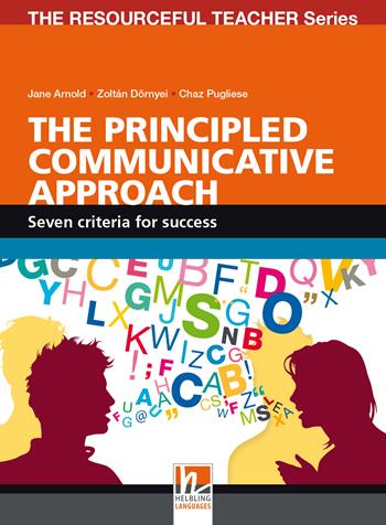 The Principled communicative approach. Seven criteria for success. The resourceful teacher series - Jane Arnold, Zoltán Dörnyei, Pugliese Chaz - Libro Helbling 2015 | Libraccio.it
