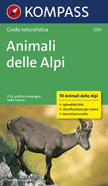 Guida naturalistica n. 1201. Animali delle Alpi  - Libro Kompass 2016 | Libraccio.it