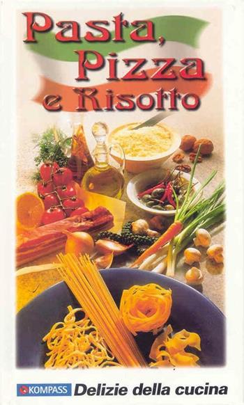 Libretto di cucina n. 1759. Pasta, pizza e risotto  - Libro Kompass 2016 | Libraccio.it