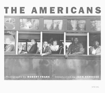 Robert Frank: The Americans - Jack Kerouac - Libro Steidl Publishers | Libraccio.it