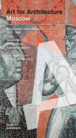 Moscow. Art for architecture. Monumental soviet mosaics (1925-1991). Ediz. illustrata - James Hill, Anna Petrova, Evgeniya Kudelina - Libro Dom Publishers 2022 | Libraccio.it