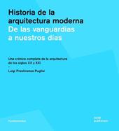 Historia de la arquitectura moderna. De las vanguardias a nuestros días. Una crónica completa de la arquitectura de los siglos XX y XXI. Ediz. illustrata