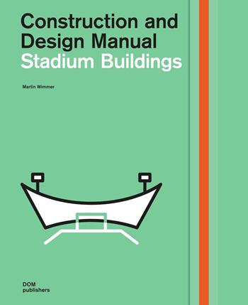 Stadium buildings. Construction and design manual - Martin Wimmer - Libro Dom Publishers 1996 | Libraccio.it