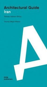 Iran. Architectural guide - Thomas Meyer-Wieser - Libro Dom Publishers 2018 | Libraccio.it
