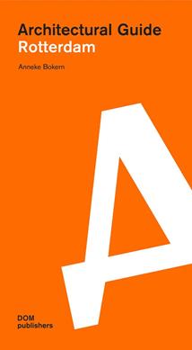 Rotterdam. Architectural guide. Ediz. illustrata - Anneke Bokern - Libro Dom Publishers 2021 | Libraccio.it
