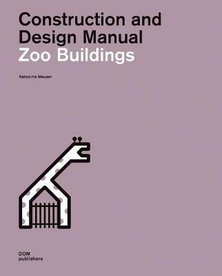 Zoo buildings. Construction and design manual - Natascha Meuser - Libro Dom Publishers 2018 | Libraccio.it