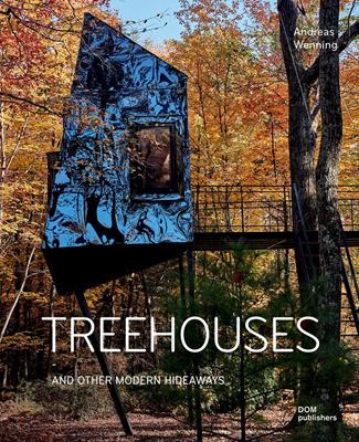 Treehouses and other modern hideaways. Ediz. illustrata - Andreas Wenning - Libro Dom Publishers 2021 | Libraccio.it