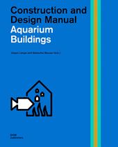 Aquarium buildings. Construction and design manual