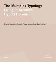 The multiplex typology. Living in Kuwait's hybrid houses - Sharifa Alshalfan, Joaquín Pérez-Goicoechea, Sarah Alfraih - Libro Dom Publishers 2022 | Libraccio.it