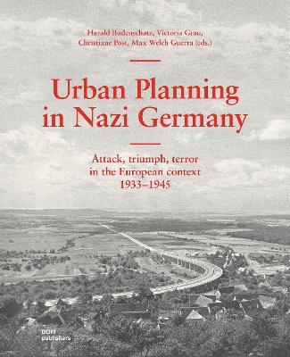 Urban planning in nazi Germany. Attack, triumph, terror in the European context 1933-1945  - Libro Dom Publishers 2025 | Libraccio.it
