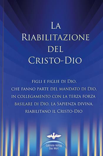 La riabilitazione del Cristo-Dio - Martin Kübli, Dieter Potzel, Ulrich Seifert - Libro Edizioni Gabriele - La Parola 2016 | Libraccio.it