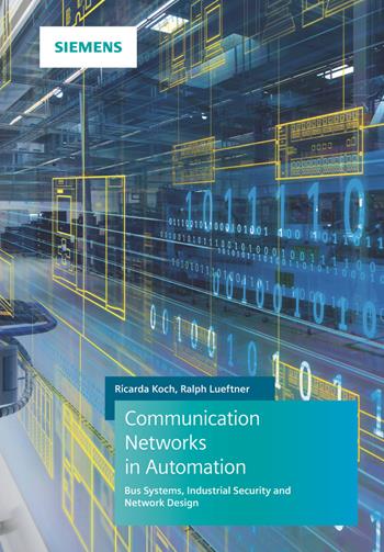 Communication Networks in Automation - Ricarda Koch, Ralph Lüftner - Libro Publicis MCD Verlag,Germany | Libraccio.it