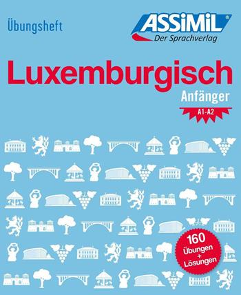Übungsheft. Luxemburgisch. Anfänger - Franck Colotte, Jackie Messerich - Libro Assimil Italia 2023, Obiettivo lingue | Libraccio.it
