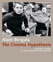 The Cinema Hypothesis - Teaching Cinema in the Classroom and Beyond