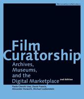 Film Curatorship - Archives, Museums, and the Digital Marketplace