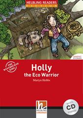 Holly the Eco Warrior. Helbling Readers Red Series. Fictio. Registrazione in inglese britannico. Level A1/A2. Con CD Audio