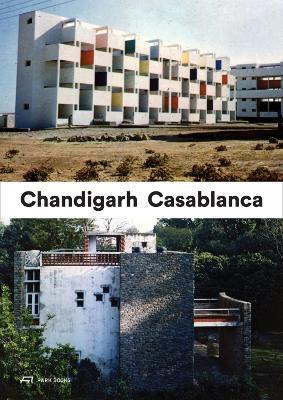 Casablanca and Chandigarh - Maristella Casciato, Tom Avermaete - Libro Park Books | Libraccio.it