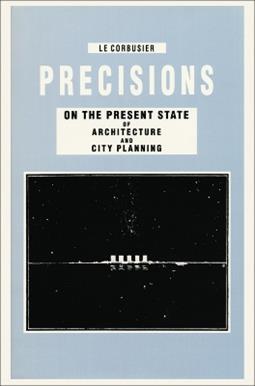 Precisions on the Present State of Architecture and City Planning - Le Corbusier, Tim Benton - Libro Park Books | Libraccio.it